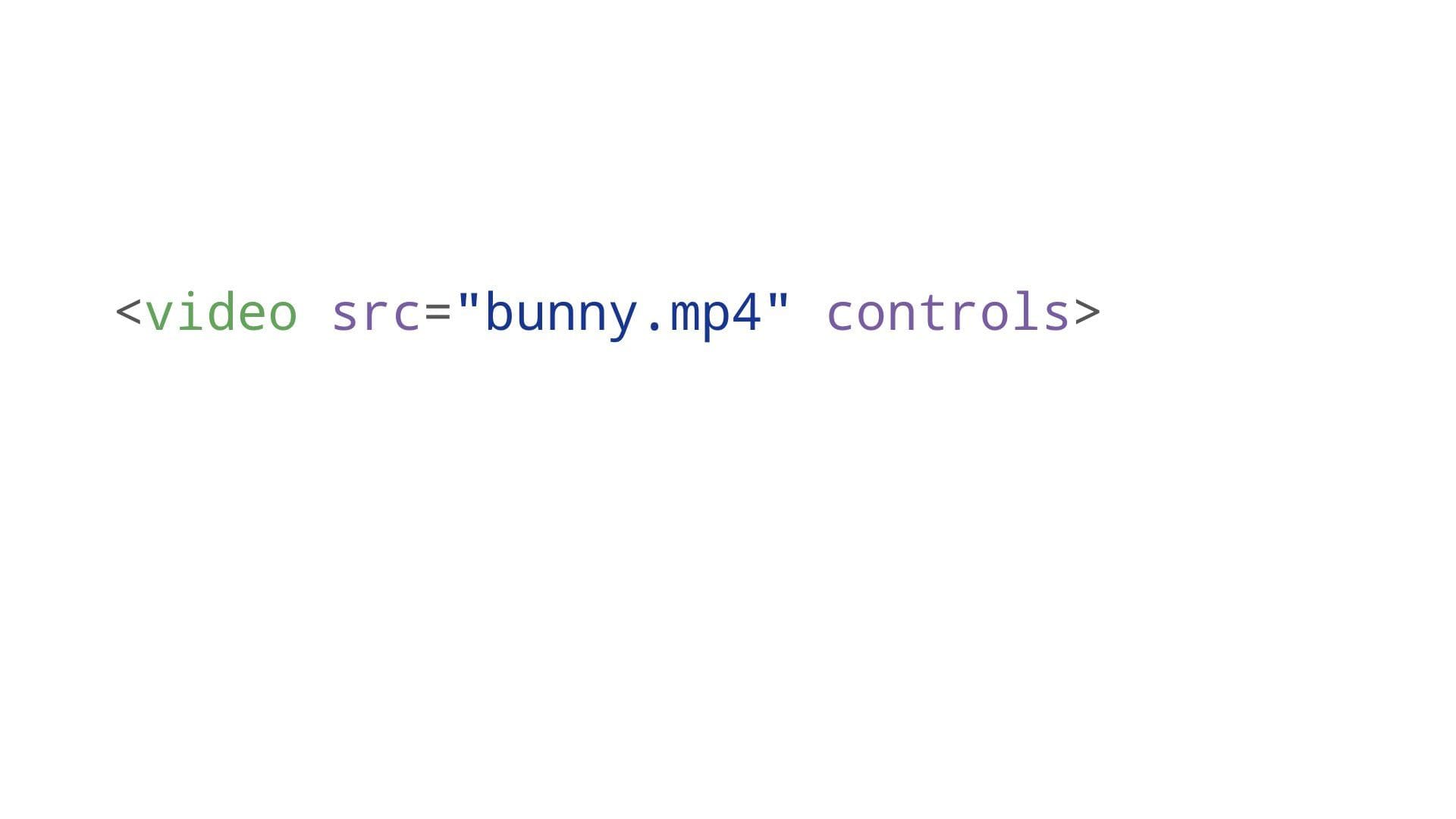 attributes: src with bunny.mp4, controls
